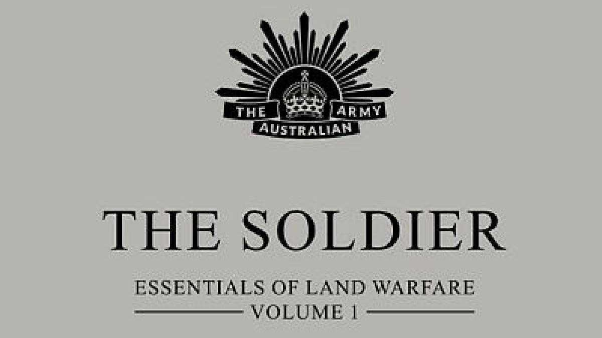 The Soldier - Volume 1, produced by Army, outlines what’s expected of a soldier: prepare for and win Australia’s wars.